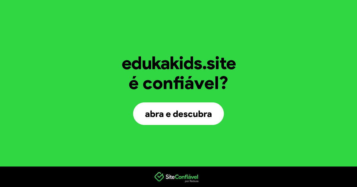 O site edukakids.site é confiável?