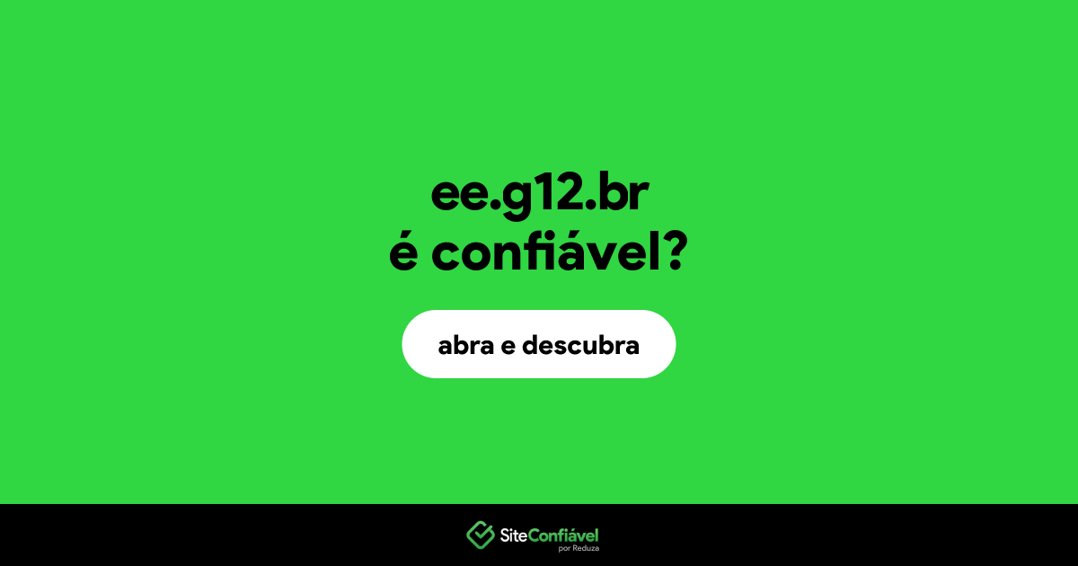 O site ee.g12.br é confiável?