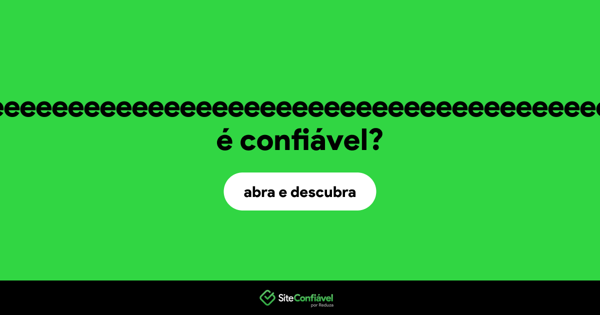 O site eeeeeeeeeeeeeeeeeeeeeeeeeeeeeeeeeeeeeeeeeee.com é confiável?
