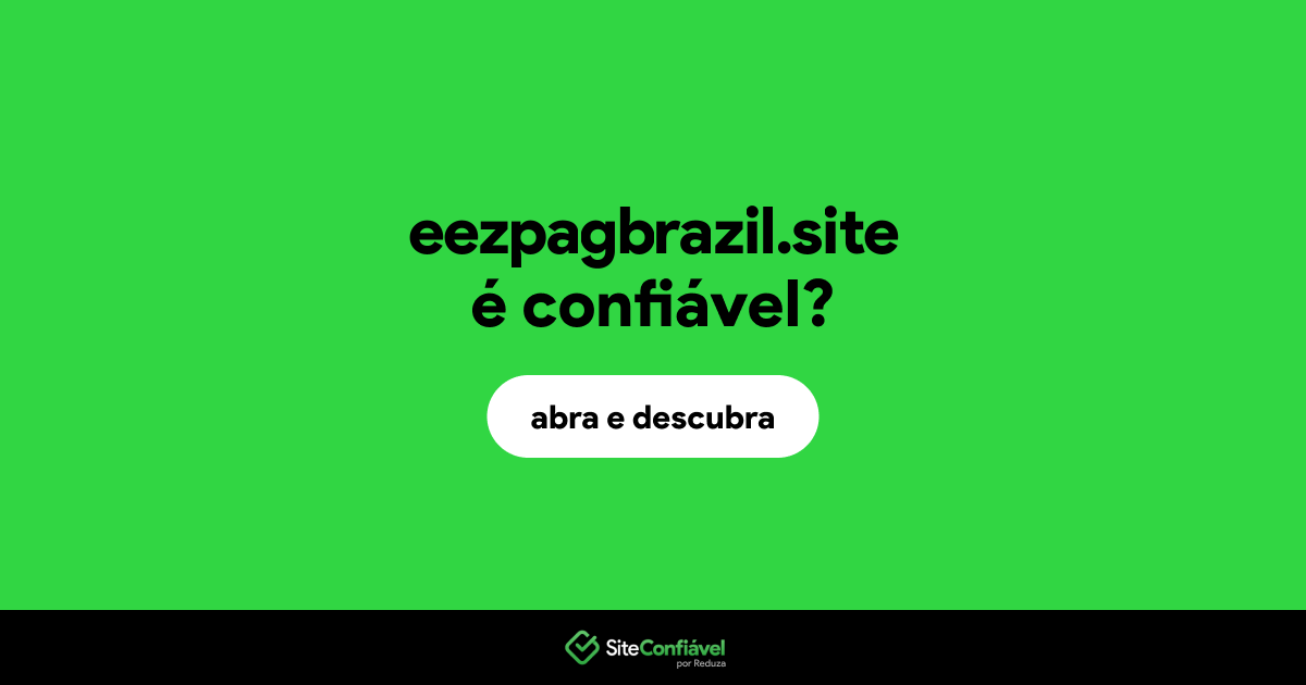 O site eezpagbrazil.site é confiável?