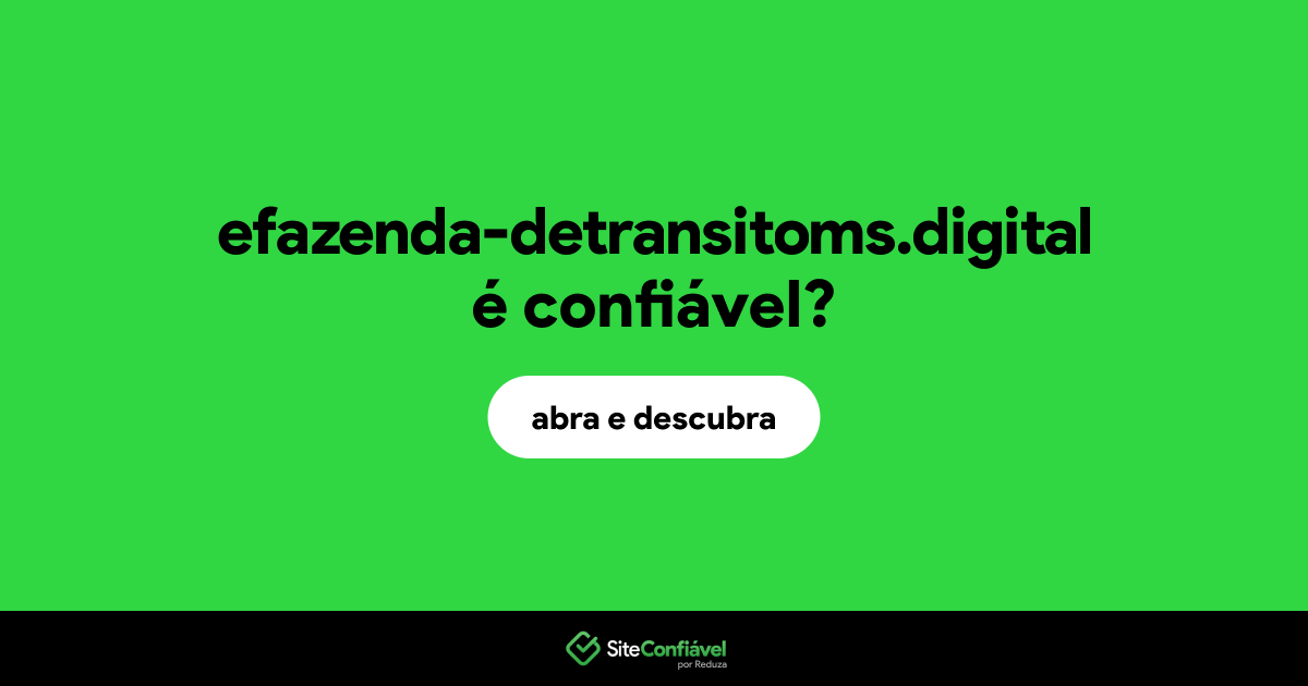 O site efazenda-detransitoms.digital é confiável?