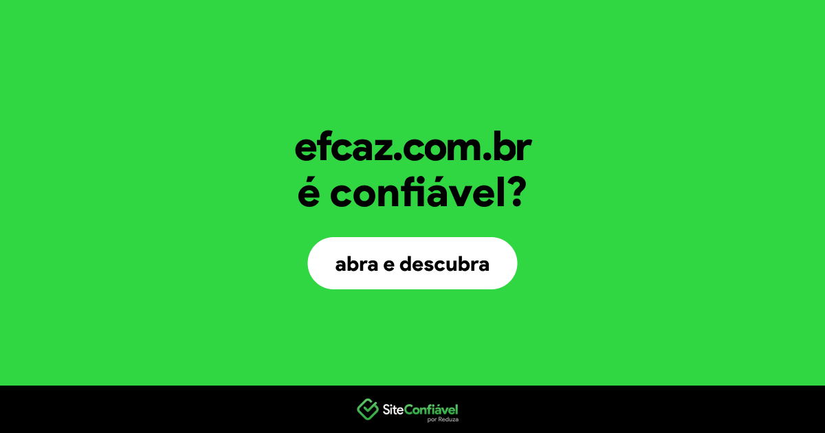 O site efcaz.com.br é confiável?