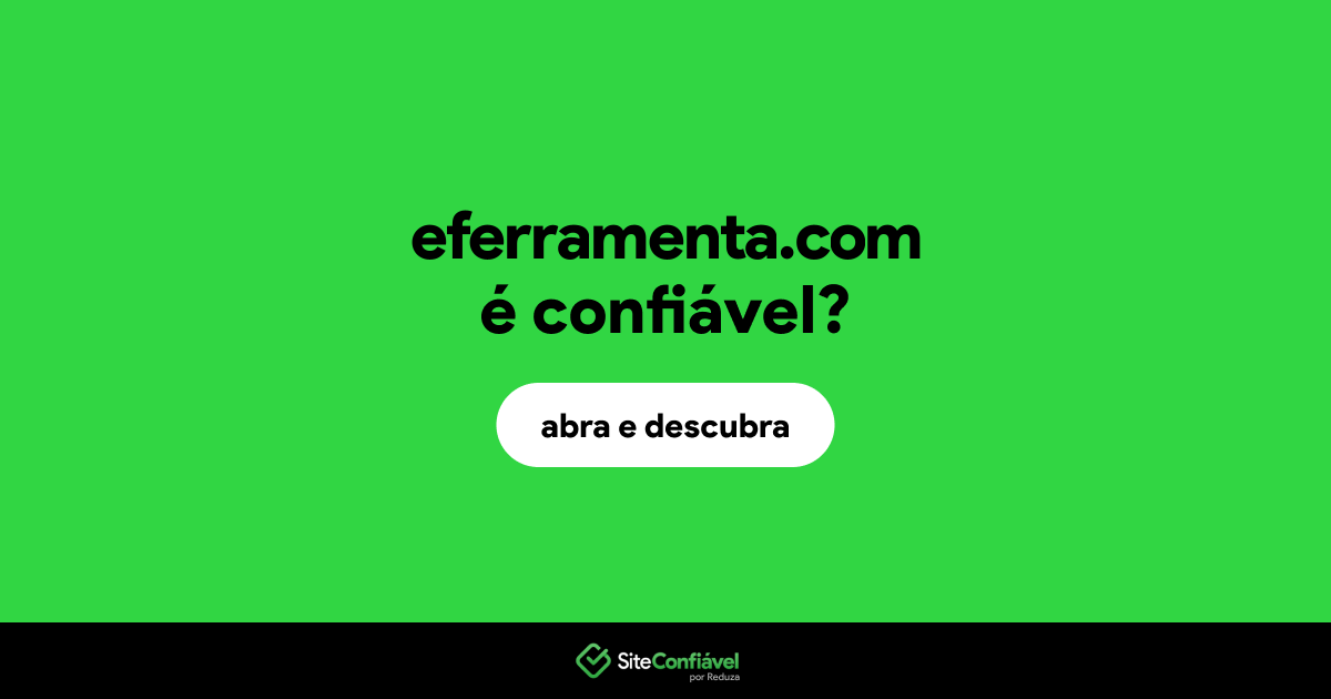 O site eferramenta.com é confiável?