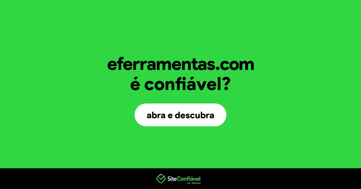 O site eferramentas.com é confiável?