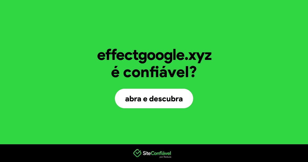 O site effectgoogle.xyz é confiável?