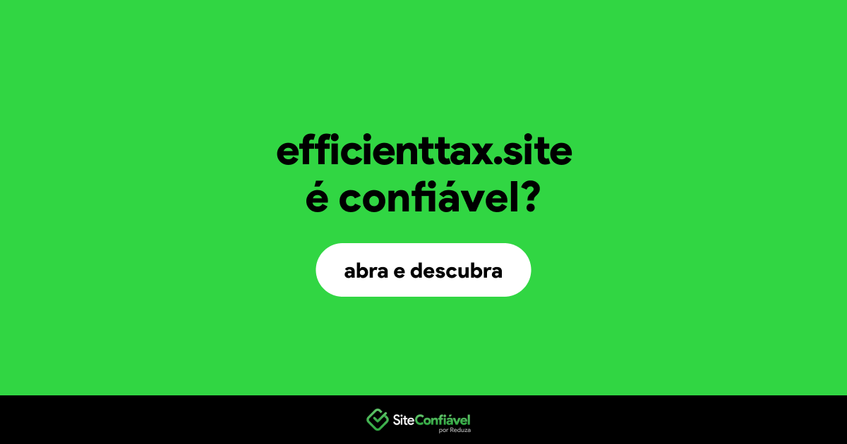 O site efficienttax.site é confiável?