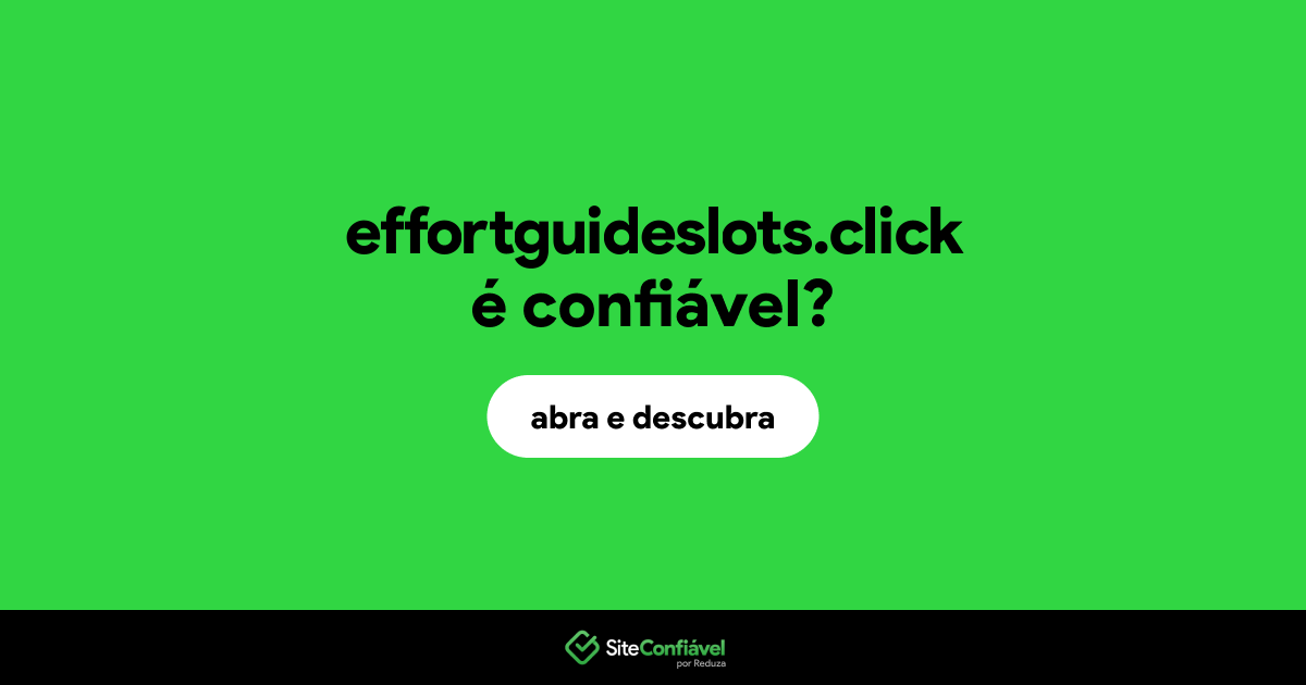 O site effortguideslots.click é confiável?
