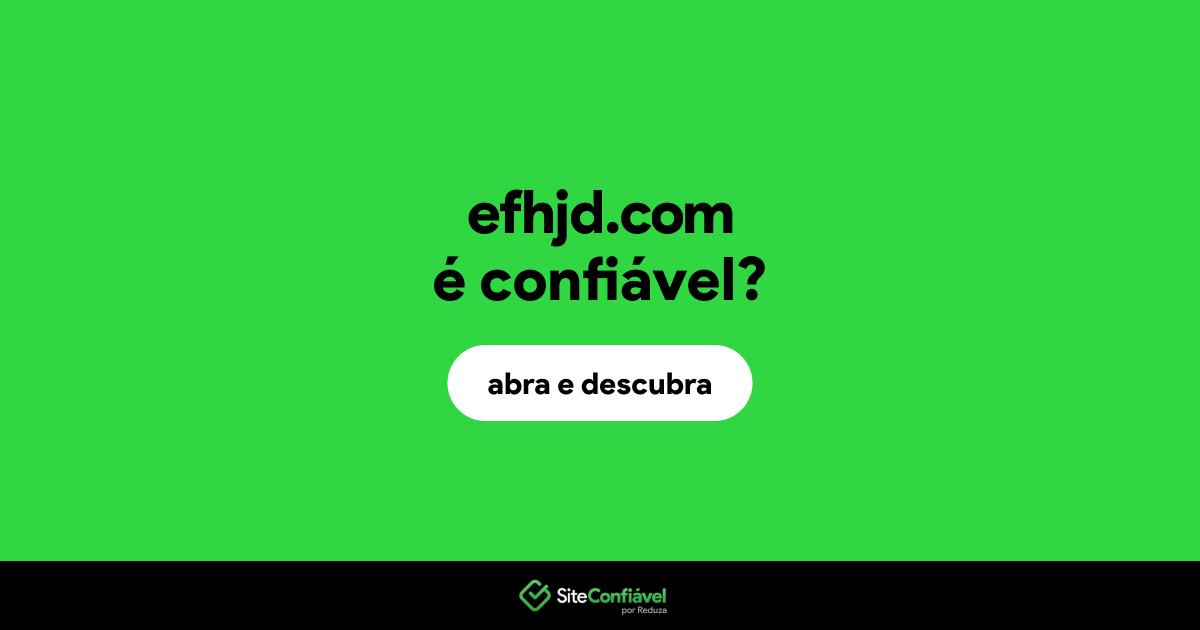 O site efhjd.com é confiável?