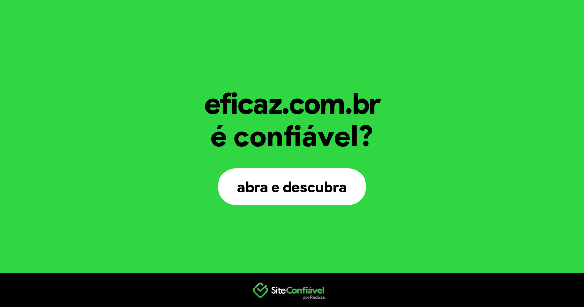 O site eficaz.com.br é confiável?