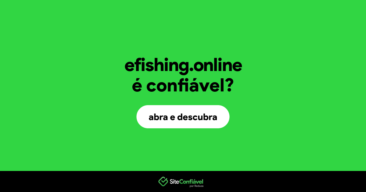 O site efishing.online é confiável?