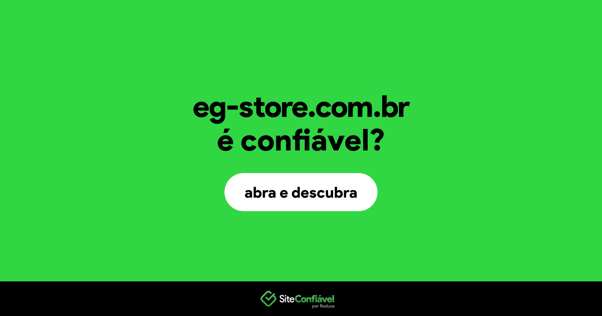 O site eg-store.com.br é confiável?