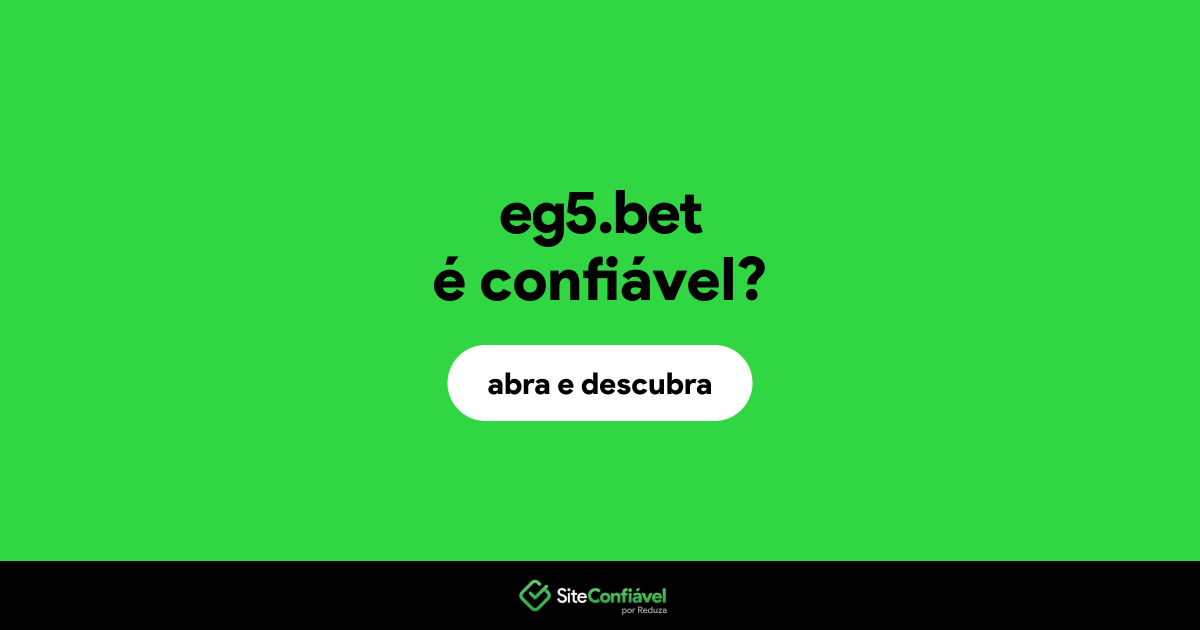O site eg5.bet é confiável?