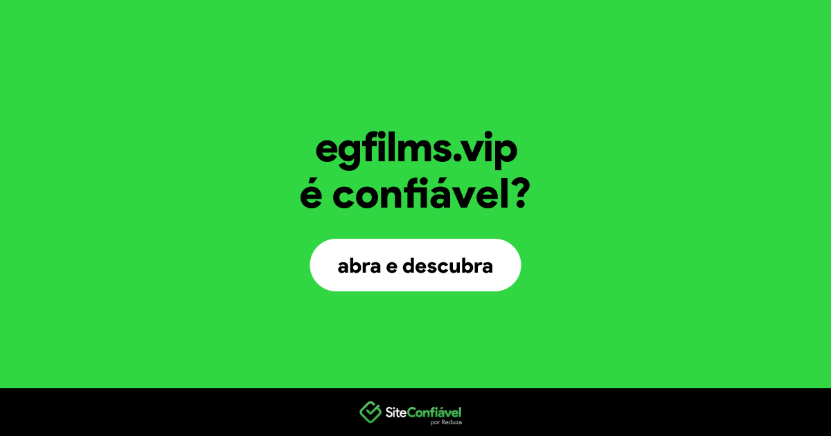 O site egfilms.vip é confiável?