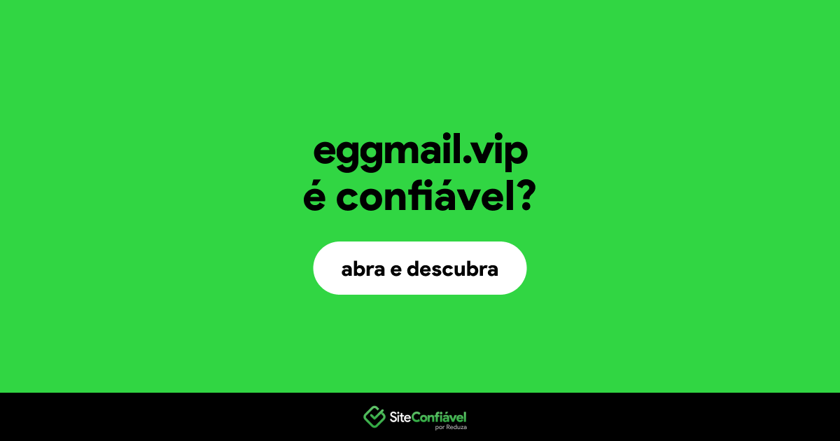 O site eggmail.vip é confiável?