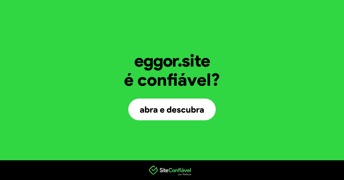 O site eggor.site é confiável?