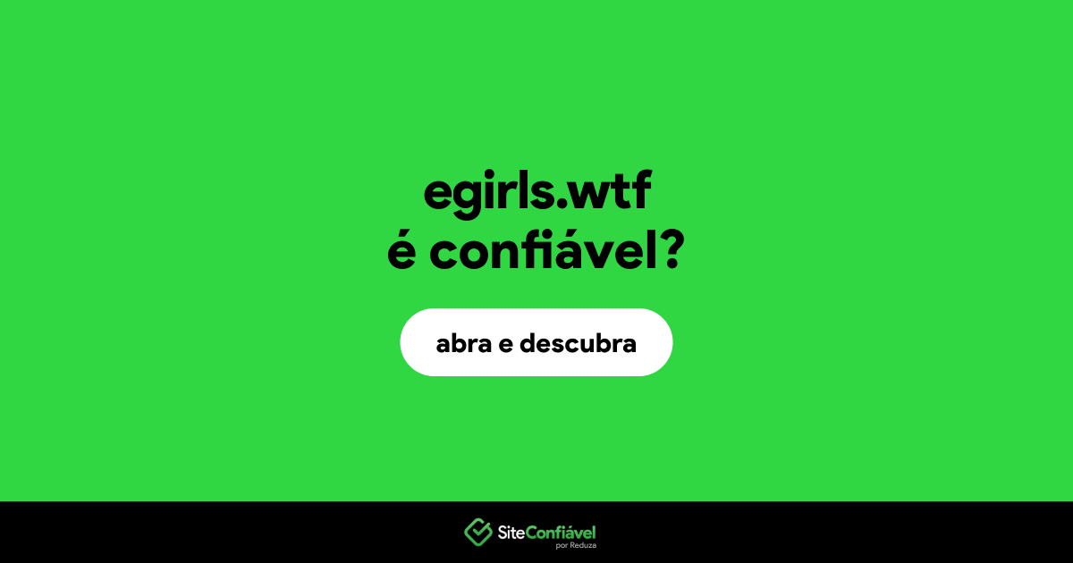 O site egirls.wtf é confiável?