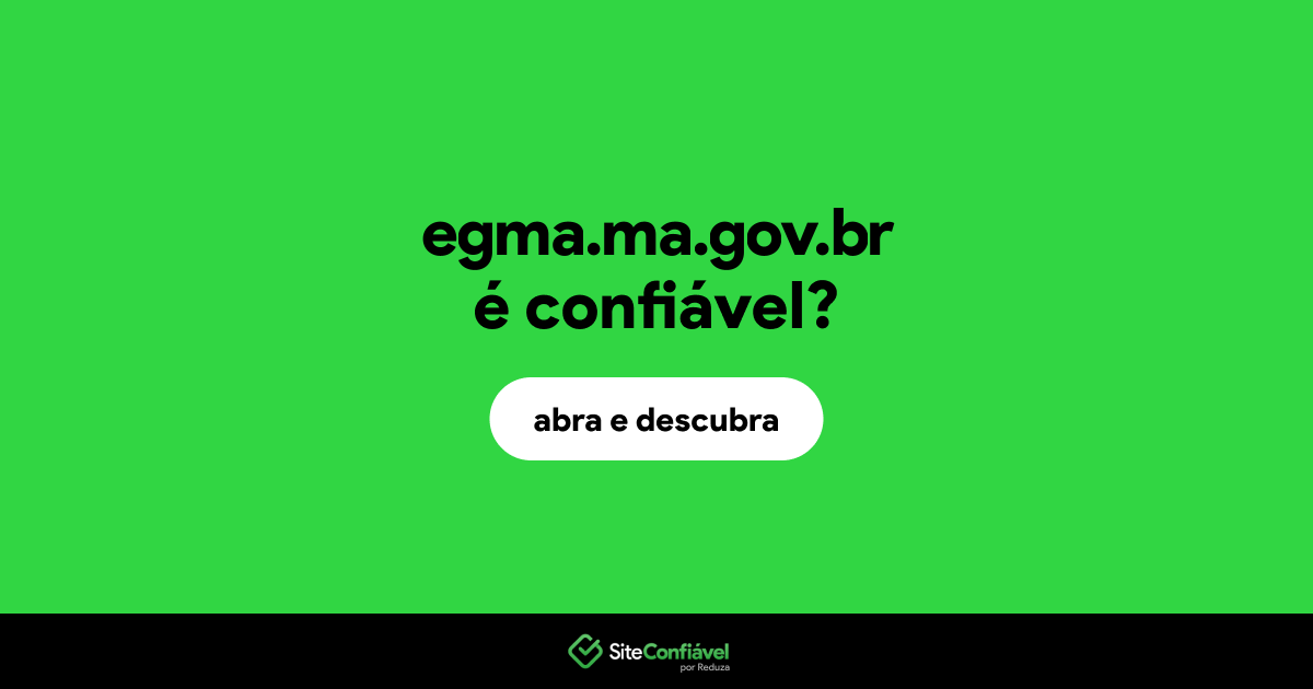 O site egma.ma.gov.br é confiável?