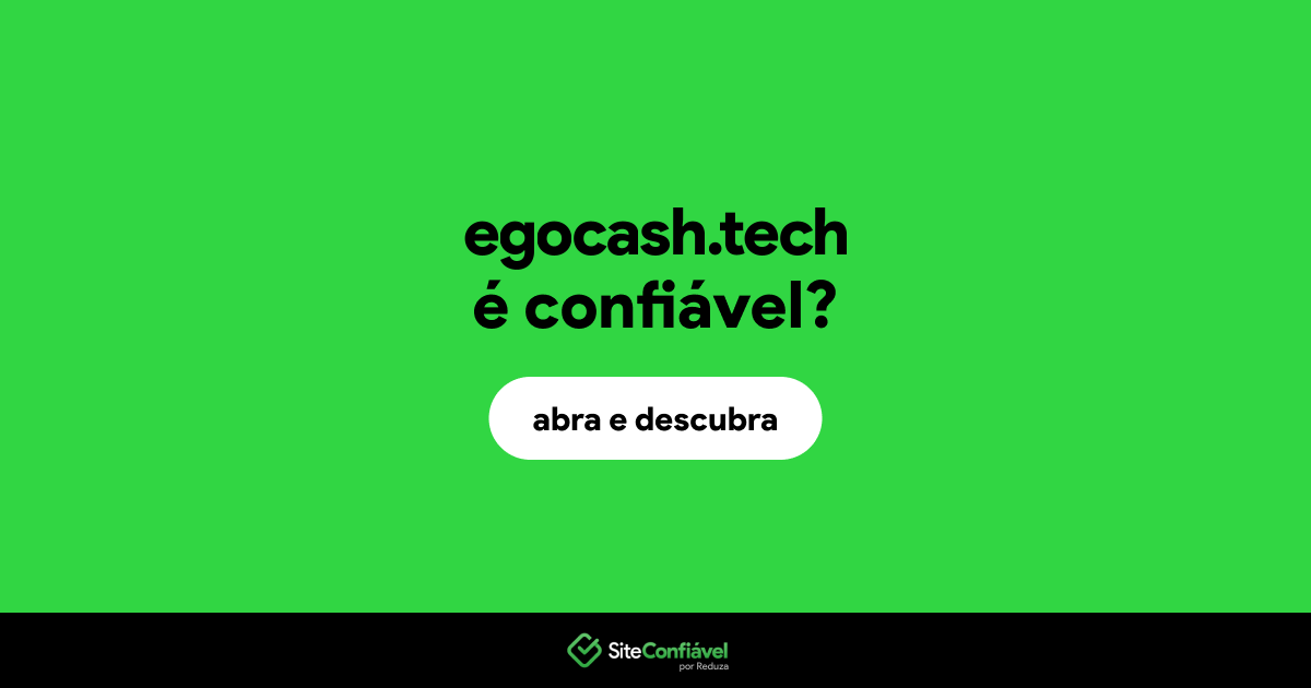 O site egocash.tech é confiável?