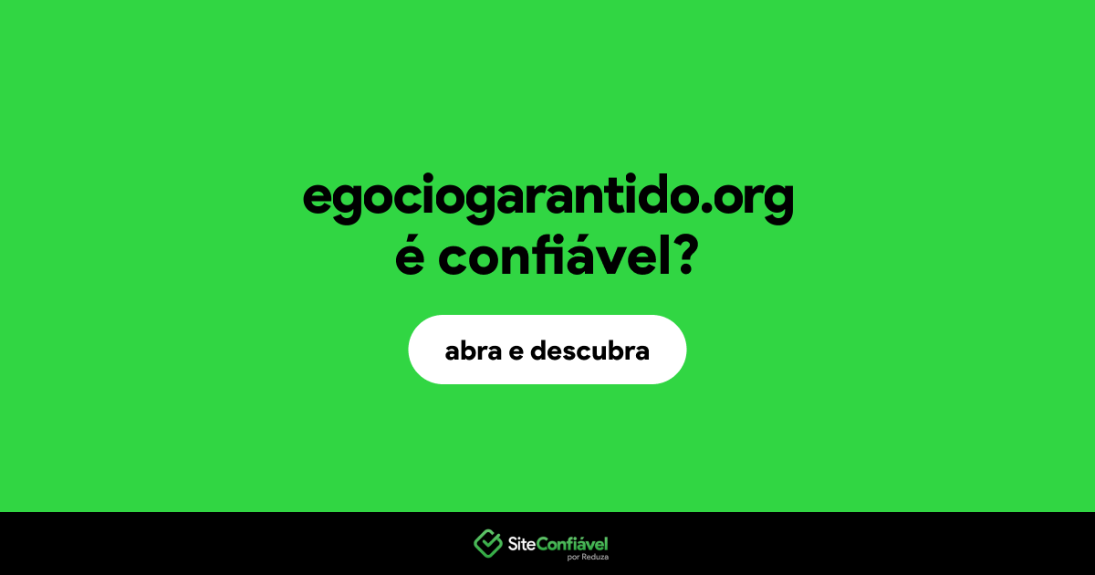 O site egociogarantido.org é confiável?
