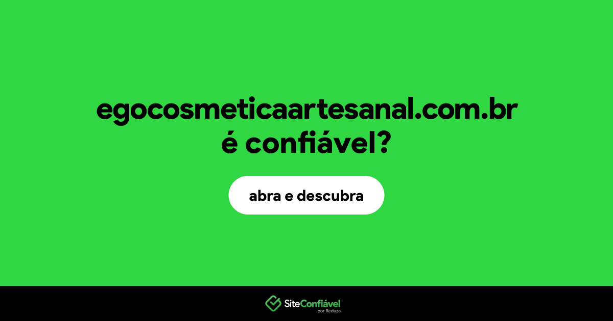 O site egocosmeticaartesanal.com.br é confiável?