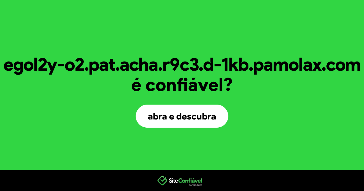 O site egol2y-o2.pat.acha.r9c3.d-1kb.pamolax.com é confiável?