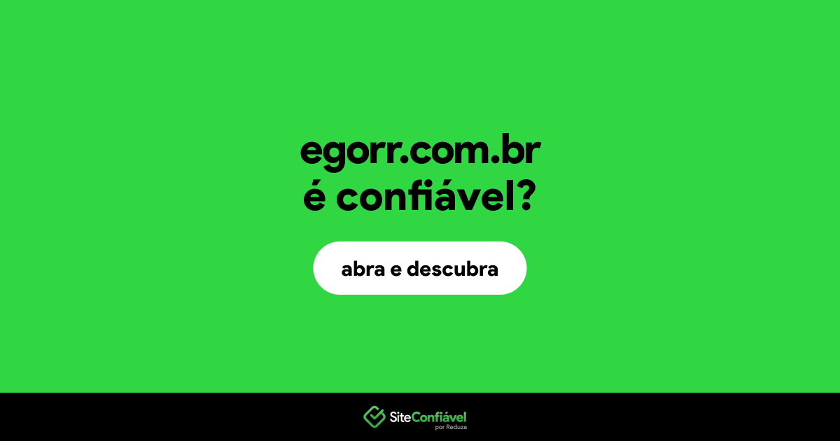 O site egorr.com.br é confiável?