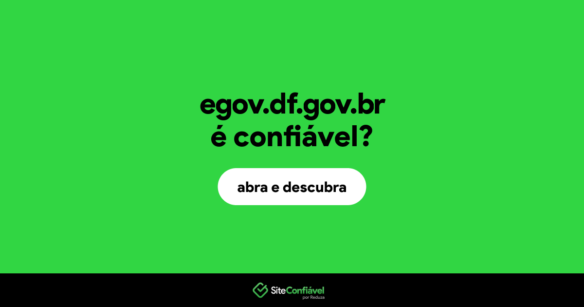 O site egov.df.gov.br é confiável?