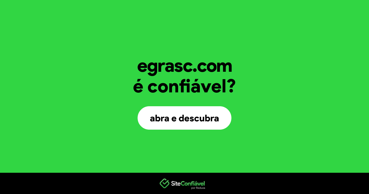 O site egrasc.com é confiável?