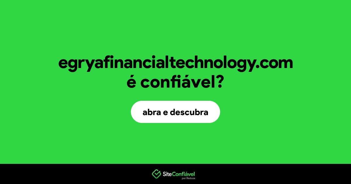 O site egryafinancialtechnology.com é confiável?