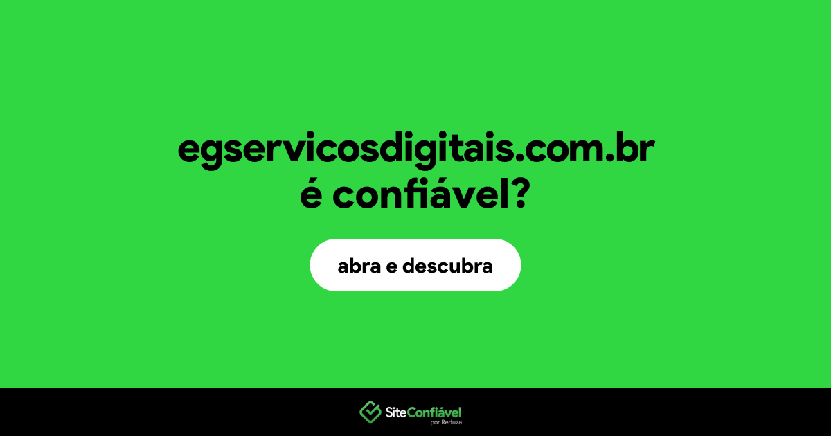 O site egservicosdigitais.com.br é confiável?
