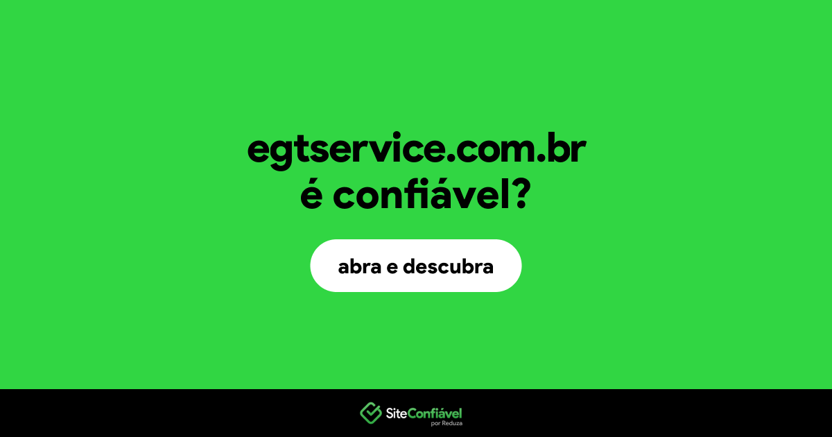 O site egtservice.com.br é confiável?