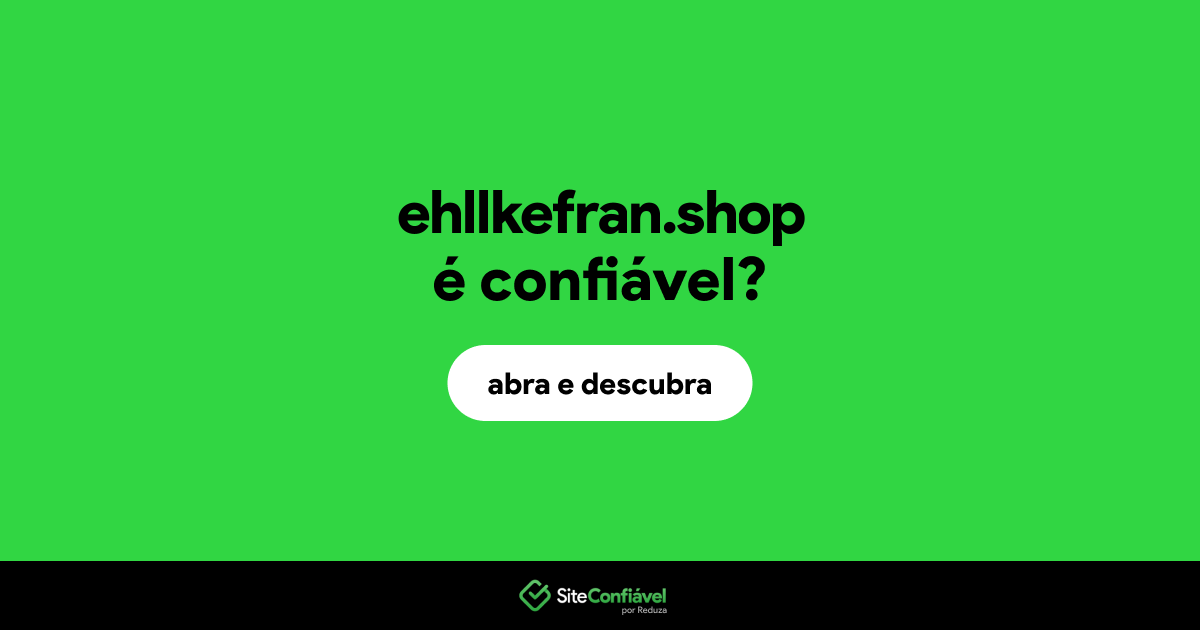 O site ehllkefran.shop é confiável?
