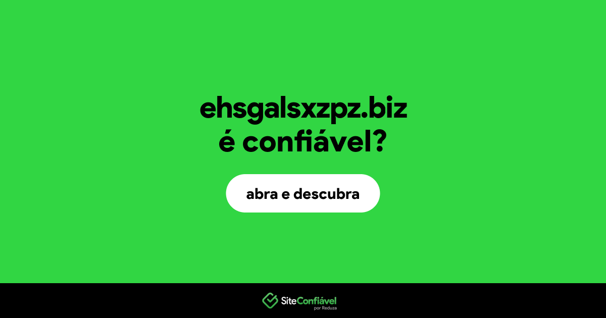 O site ehsgalsxzpz.biz é confiável?
