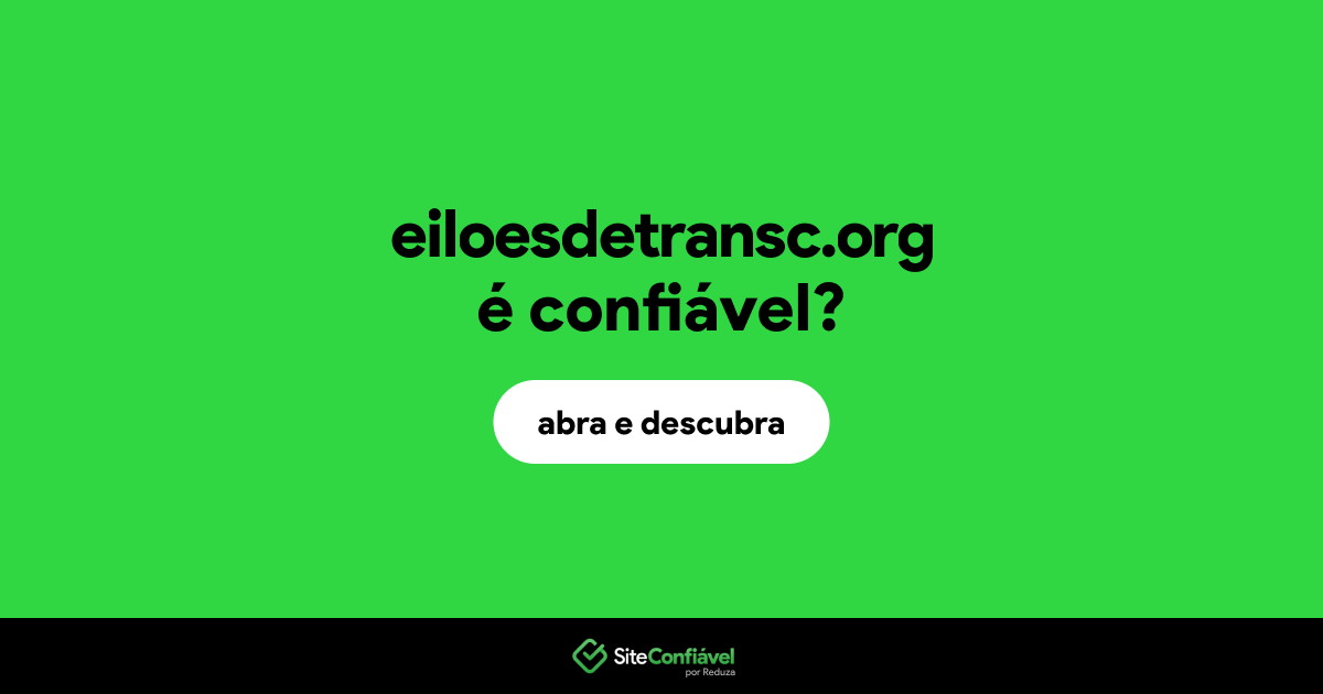 O site eiloesdetransc.org é confiável?