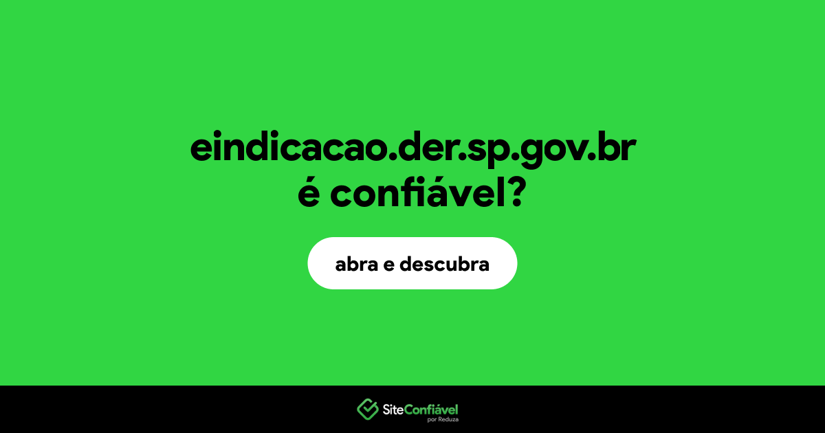 O site eindicacao.der.sp.gov.br é confiável?