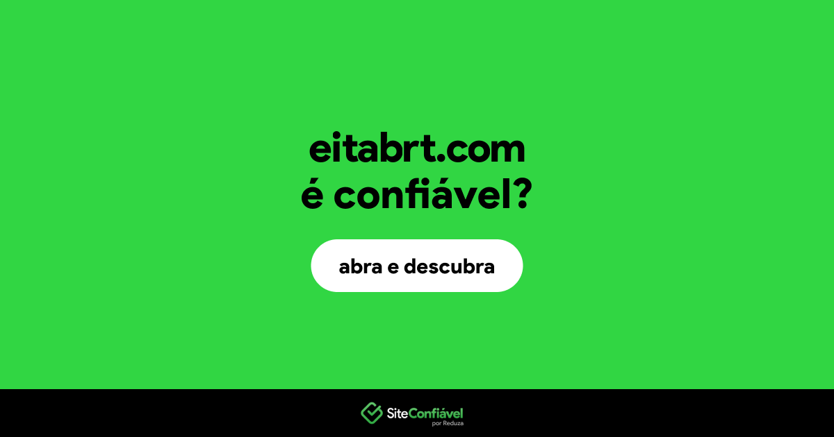 O site eitabrt.com é confiável?