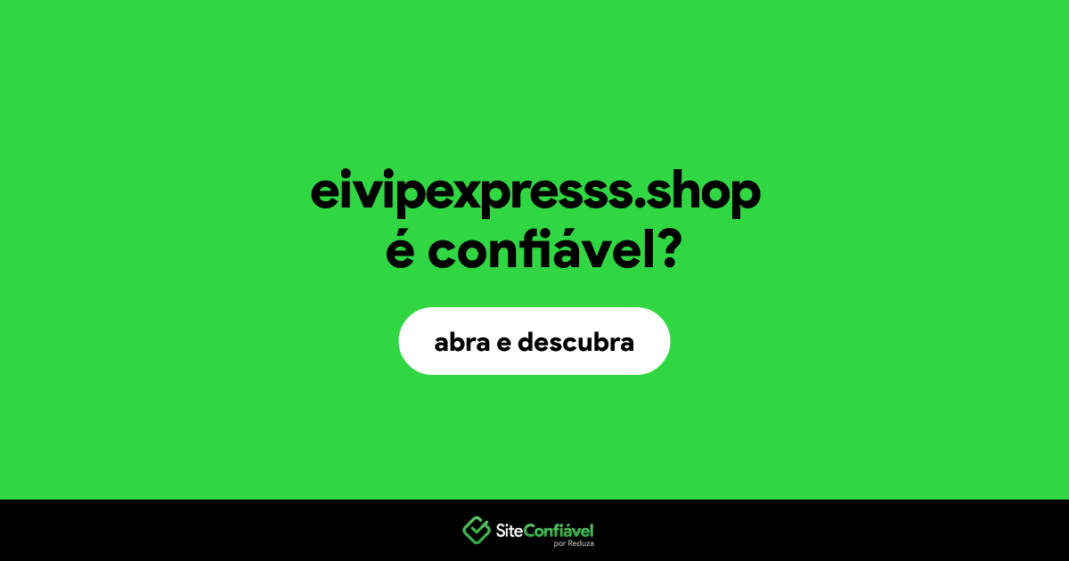 O site eivipexpresss.shop é confiável?