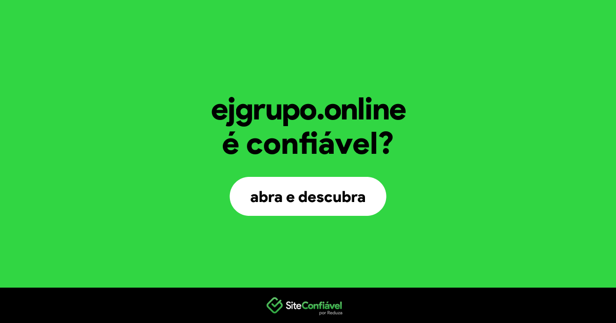 O site ejgrupo.online é confiável?
