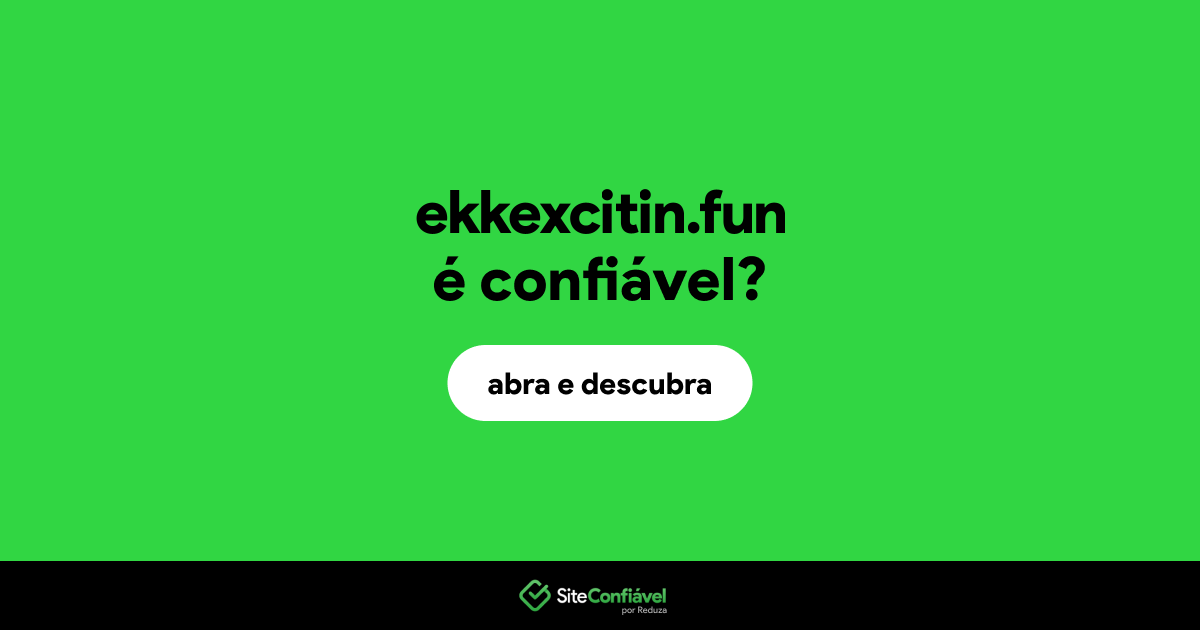 O site ekkexcitin.fun é confiável?