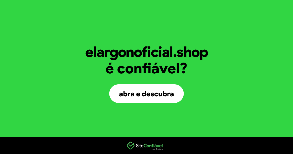 O site elargonoficial.shop é confiável?