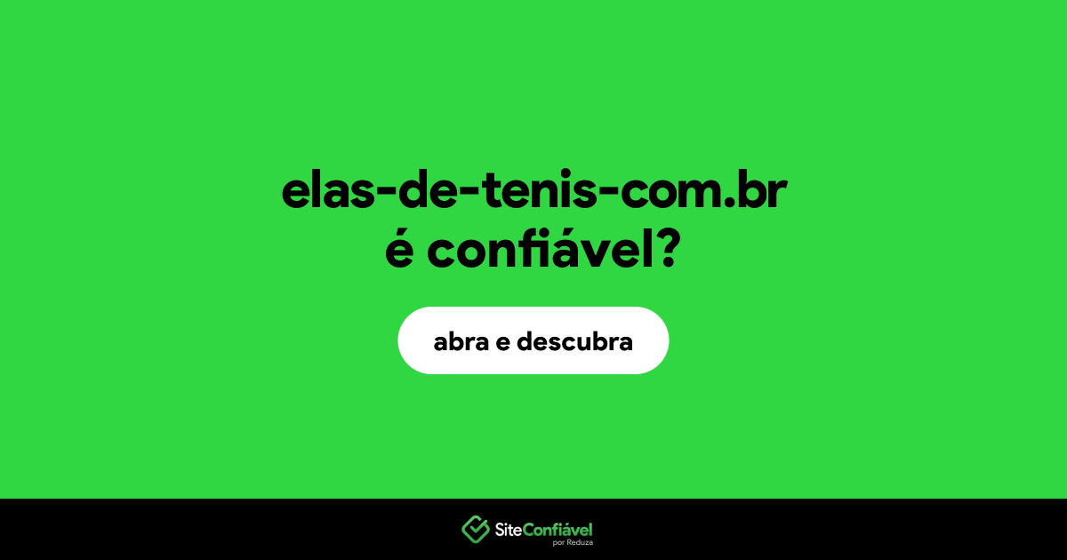 O site elas-de-tenis-com.br é confiável?