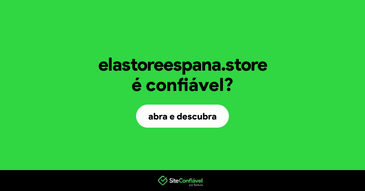 O site elastoreespana.store é confiável?