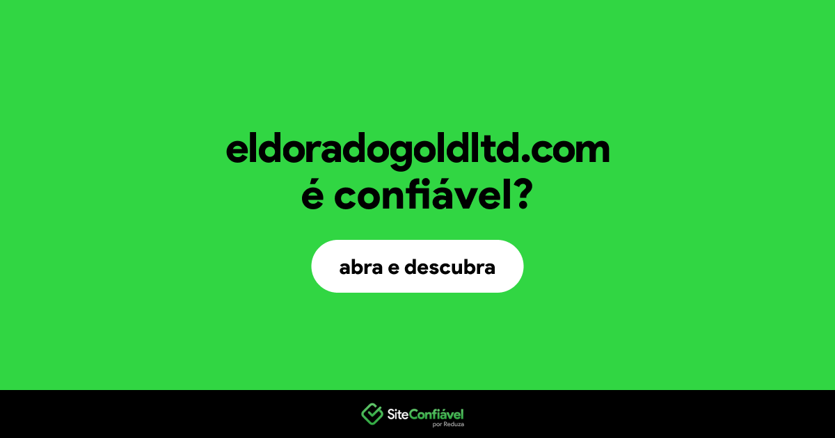 O site eldoradogoldltd.com é confiável?