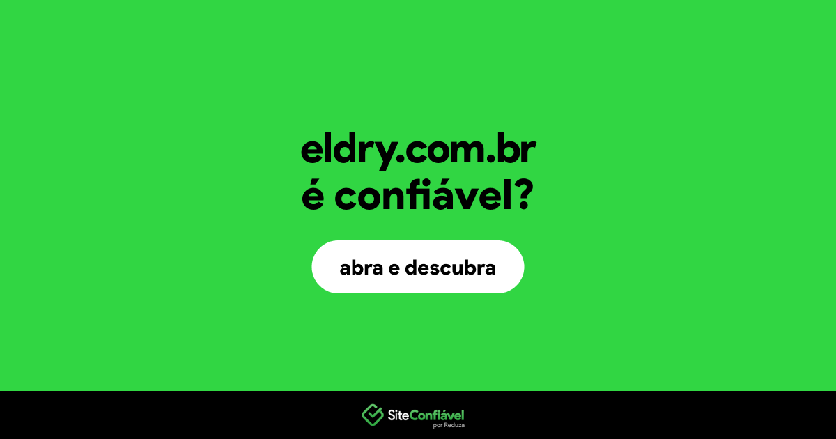 O site eldry.com.br é confiável?