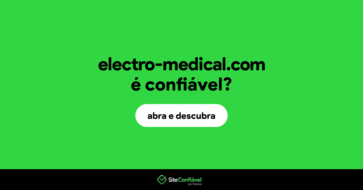 O site electro-medical.com é confiável?