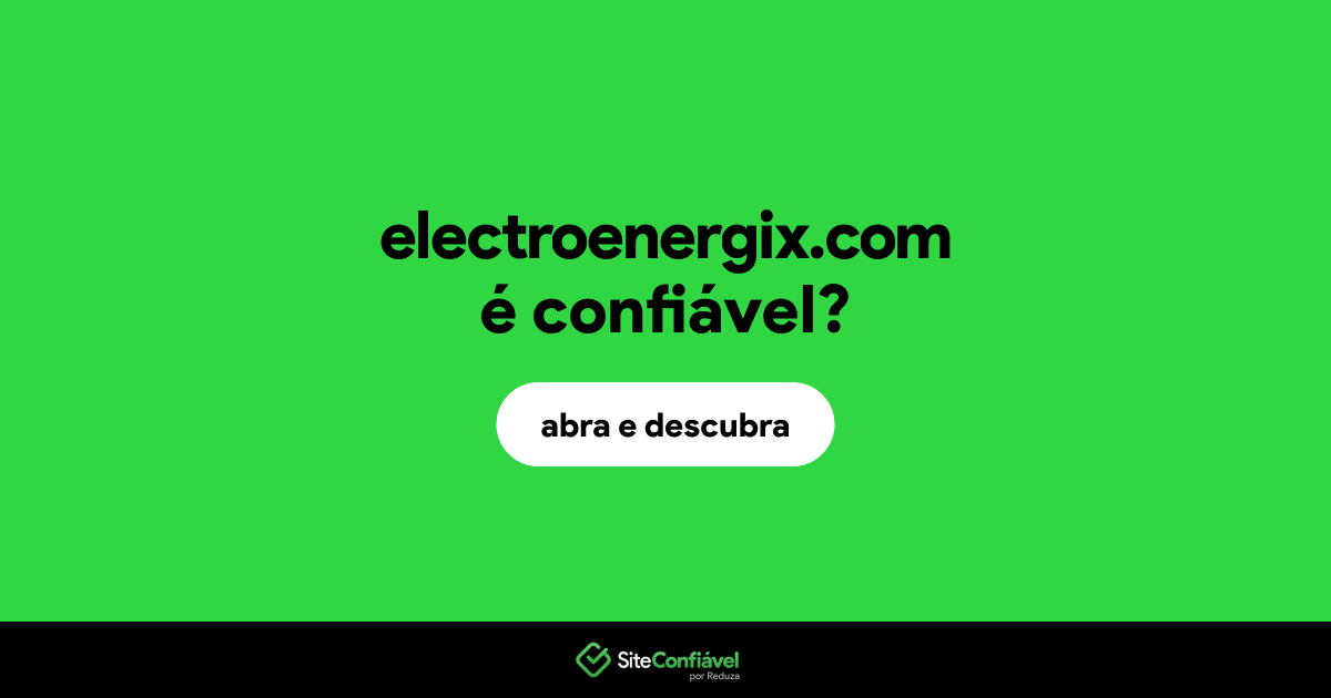 O site electroenergix.com é confiável?