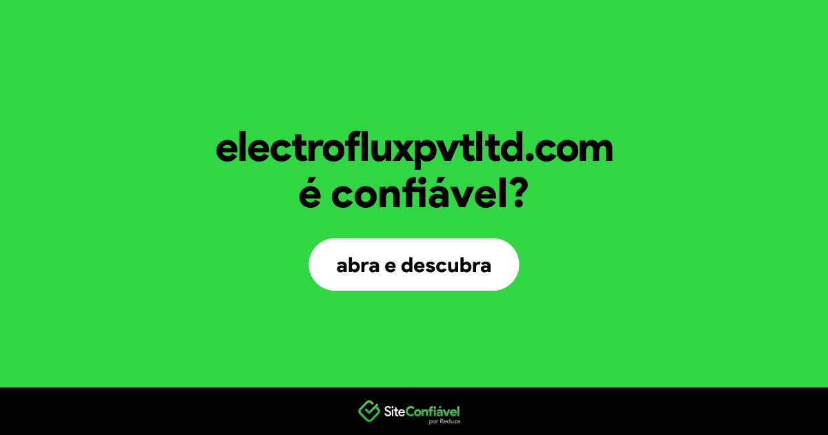 O site electrofluxpvtltd.com é confiável?