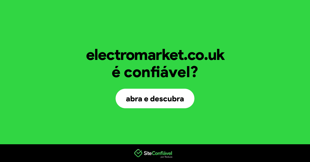 O site electromarket.co.uk é confiável?