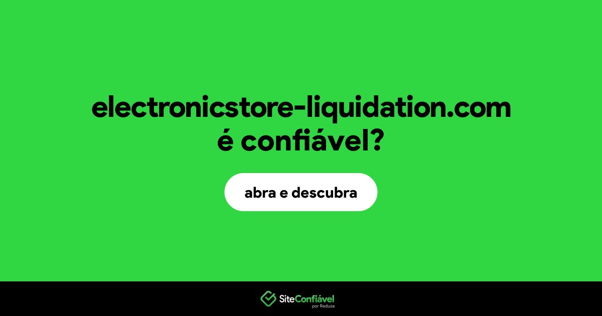 O site electronicstore-liquidation.com é confiável?