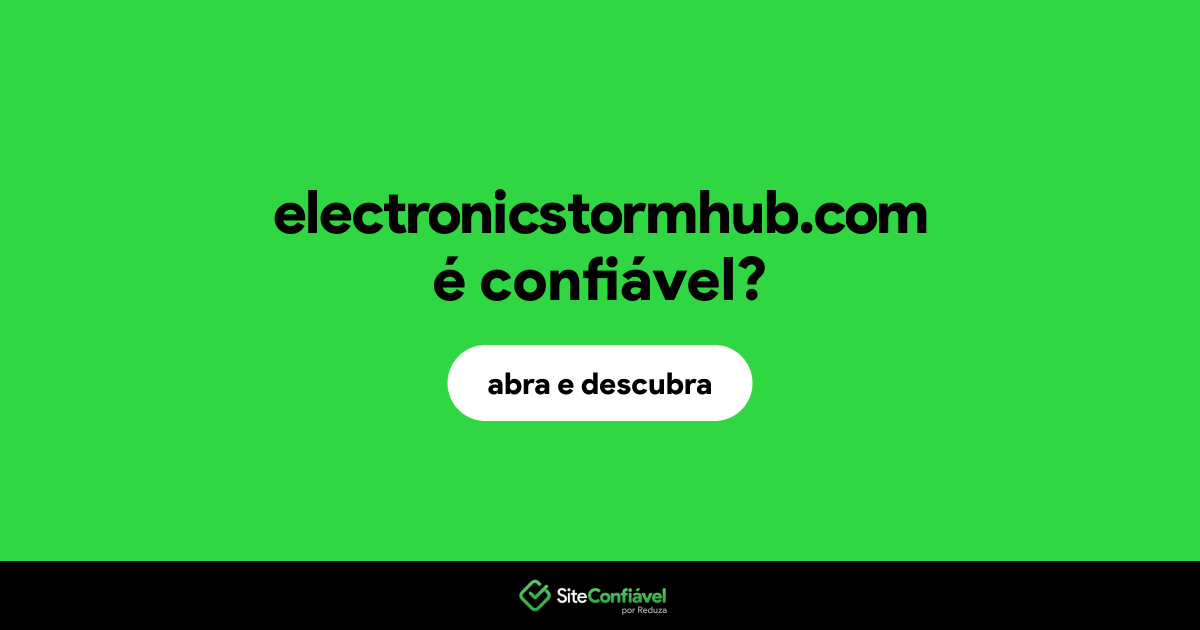 O site electronicstormhub.com é confiável?